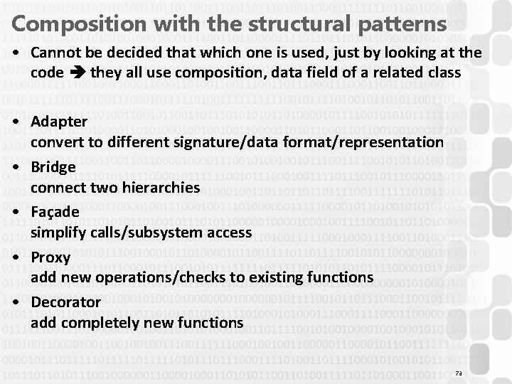 Composition with the structural patterns • Cannot be decided that which one is used,