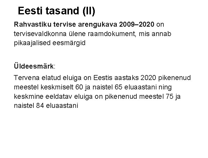 Eesti tasand (II) Rahvastiku tervise arengukava 2009– 2020 on tervisevaldkonna ülene raamdokument, mis annab
