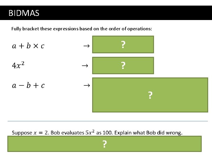 BIDMAS Fully bracket these expressions based on the order of operations: ? ? ?