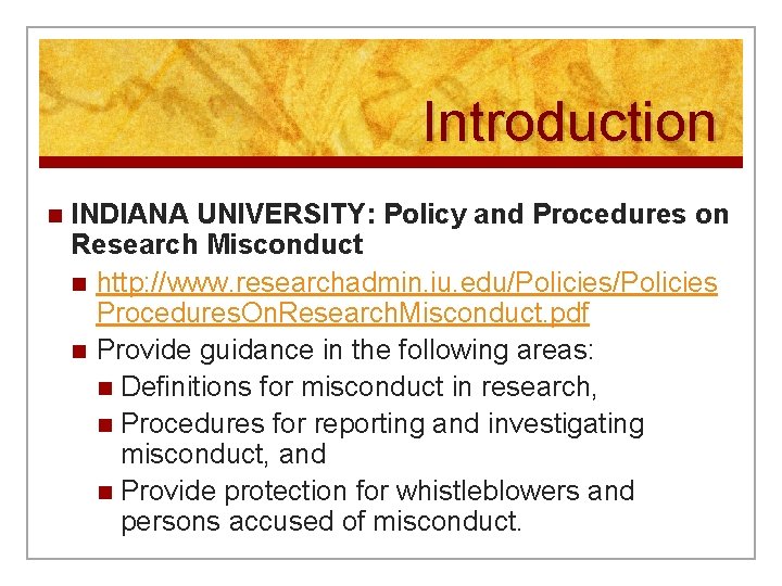 Introduction n INDIANA UNIVERSITY: Policy and Procedures on Research Misconduct n http: //www. researchadmin.