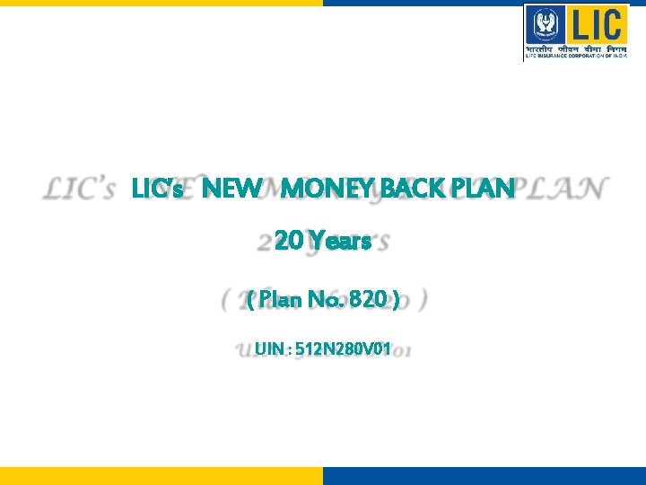 LIC’s NEW MONEY BACK PLAN 20 Years ( Plan No. 820 ) UIN :