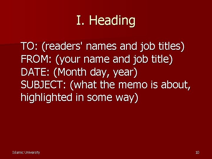 I. Heading TO: (readers' names and job titles) FROM: (your name and job title)