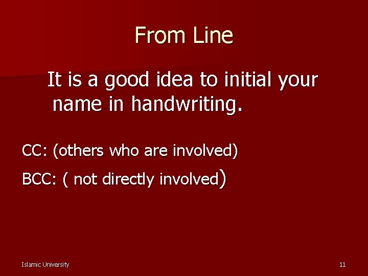 From Line It is a good idea to initial your name in handwriting. CC: