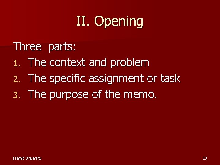 II. Opening Three parts: 1. The context and problem 2. The specific assignment or