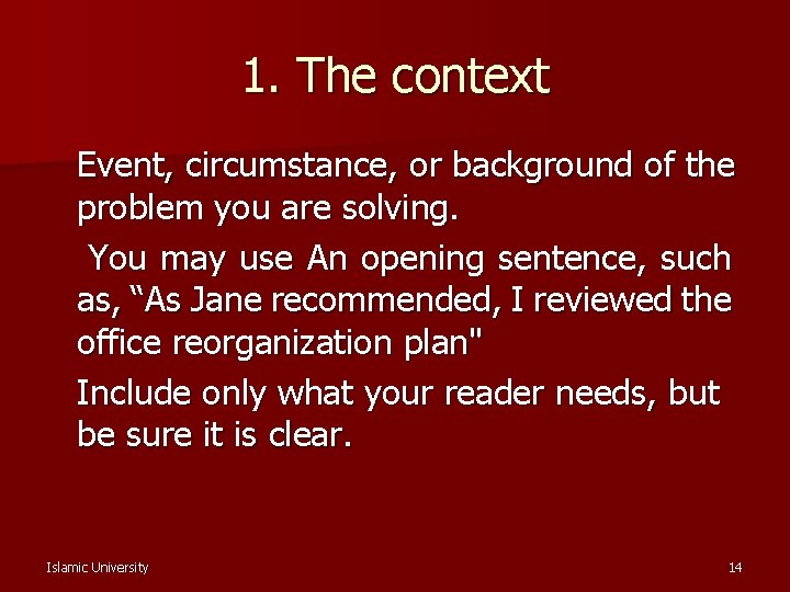 1. The context Event, circumstance, or background of the problem you are solving. You