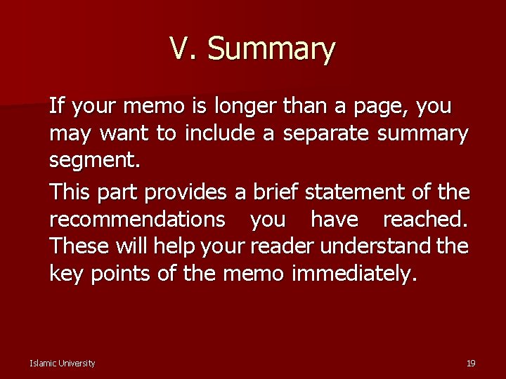 V. Summary If your memo is longer than a page, you may want to