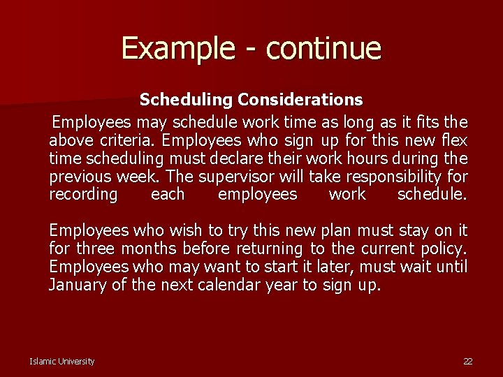 Example - continue Scheduling Considerations Employees may schedule work time as long as it