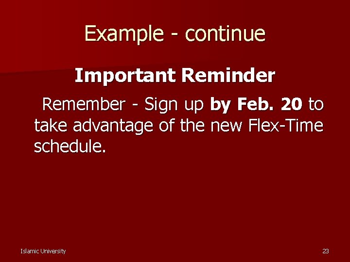 Example - continue Important Reminder Remember - Sign up by Feb. 20 to take