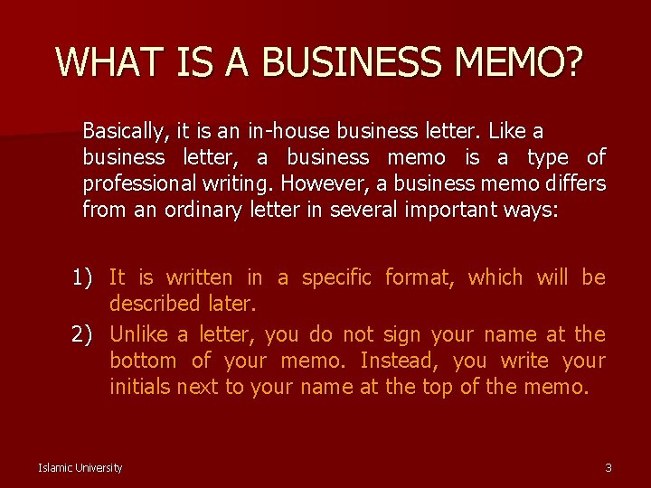 WHAT IS A BUSINESS MEMO? Basically, it is an in-house business letter. Like a