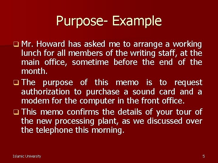 Purpose- Example q Mr. Howard has asked me to arrange a working lunch for