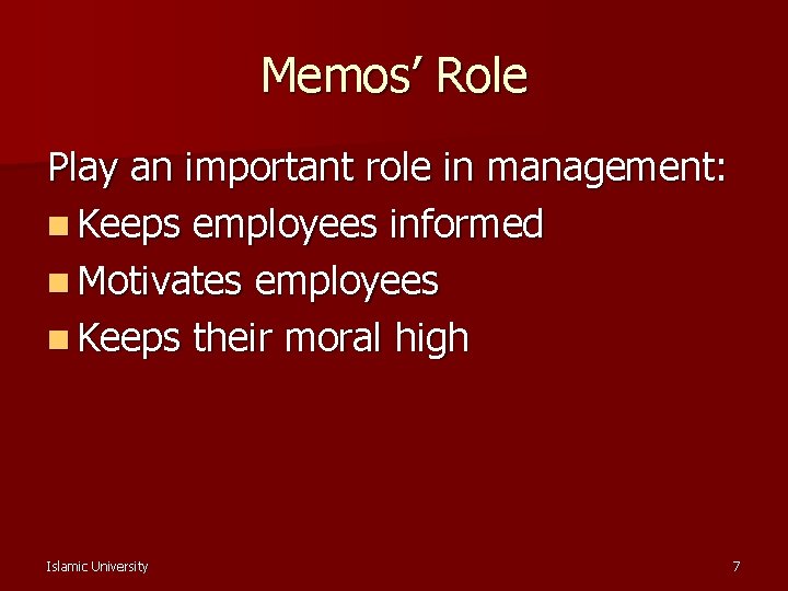 Memos’ Role Play an important role in management: n Keeps employees informed n Motivates