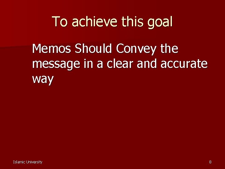 To achieve this goal Memos Should Convey the message in a clear and accurate