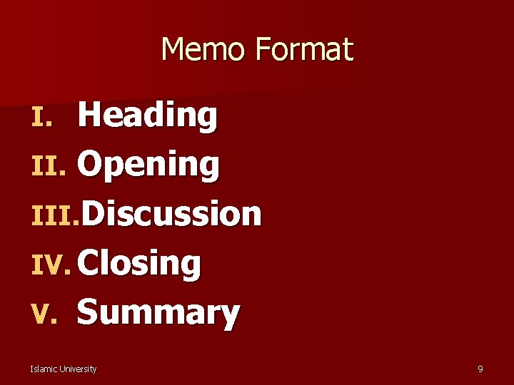 Memo Format Heading II. Opening III. Discussion IV. Closing V. Summary I. Islamic University