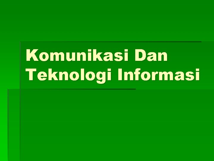 Komunikasi Dan Teknologi Informasi 