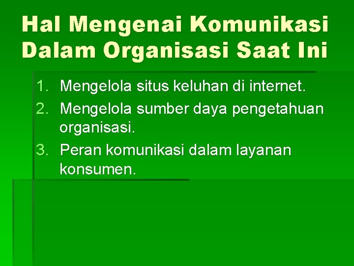 Hal Mengenai Komunikasi Dalam Organisasi Saat Ini 1. Mengelola situs keluhan di internet. 2.
