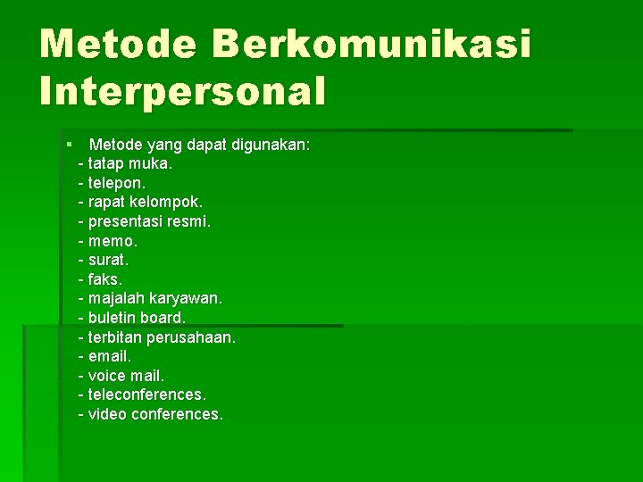 Metode Berkomunikasi Interpersonal § Metode yang dapat digunakan: - tatap muka. - telepon. -