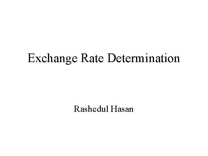 Exchange Rate Determination Rashedul Hasan 