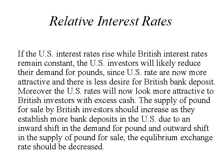 Relative Interest Rates If the U. S. interest rates rise while British interest rates