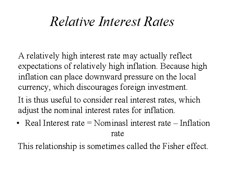 Relative Interest Rates A relatively high interest rate may actually reflect expectations of relatively