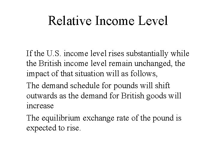 Relative Income Level If the U. S. income level rises substantially while the British