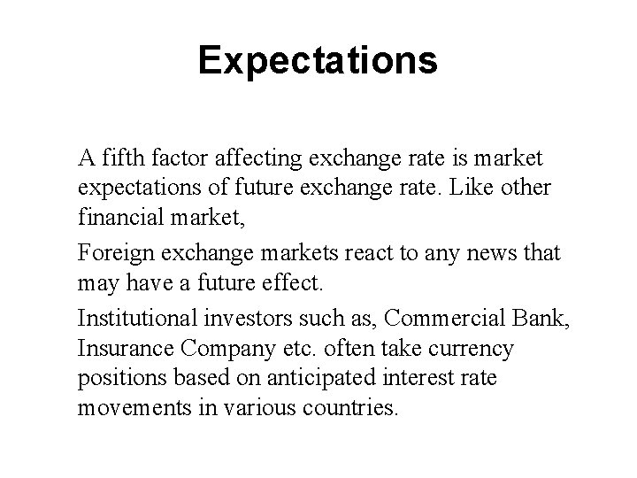 Expectations A fifth factor affecting exchange rate is market expectations of future exchange rate.