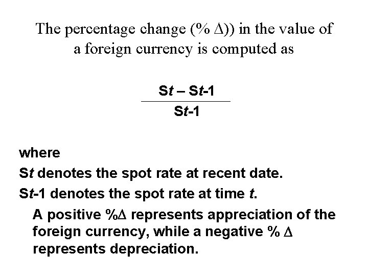 The percentage change (% )) in the value of a foreign currency is computed