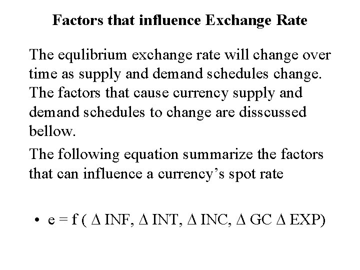 Factors that influence Exchange Rate The equlibrium exchange rate will change over time as