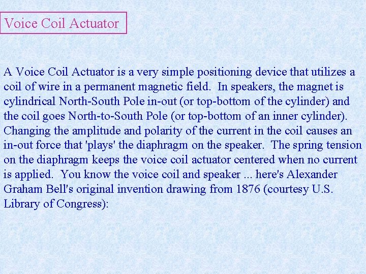 Voice Coil Actuator A Voice Coil Actuator is a very simple positioning device that