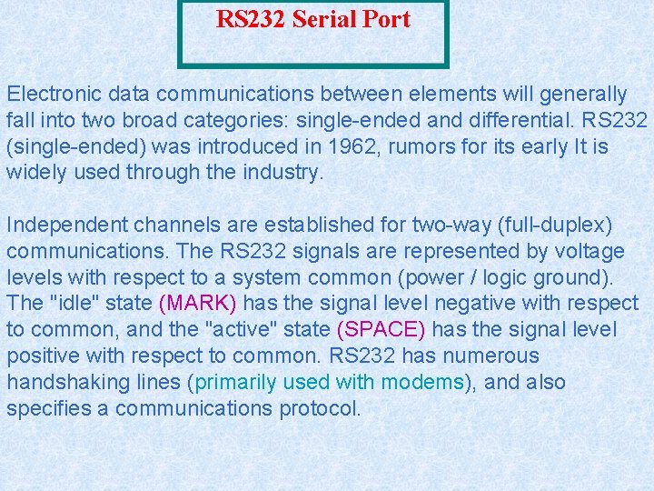 RS 232 Serial Port Electronic data communications between elements will generally fall into two