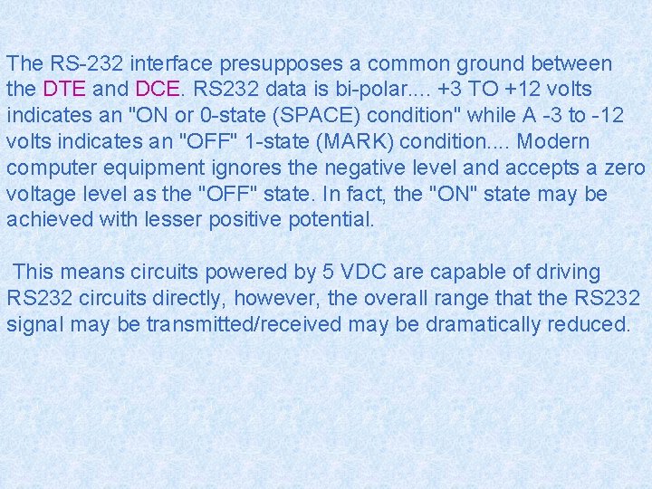 The RS-232 interface presupposes a common ground between the DTE and DCE. RS 232