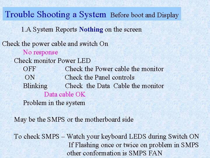 Trouble Shooting a System Before boot and Display 1. A System Reports Nothing on