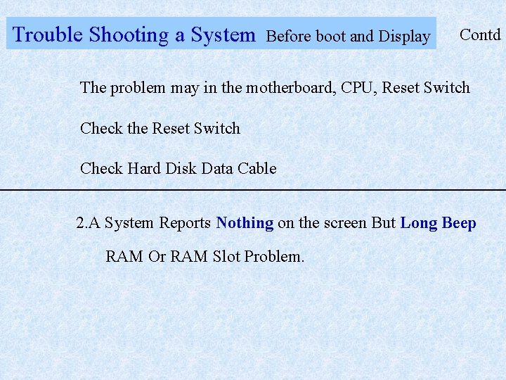 Trouble Shooting a System Before boot and Display Contd The problem may in the