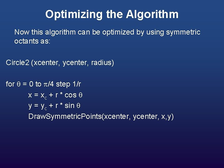Optimizing the Algorithm Now this algorithm can be optimized by using symmetric octants as: