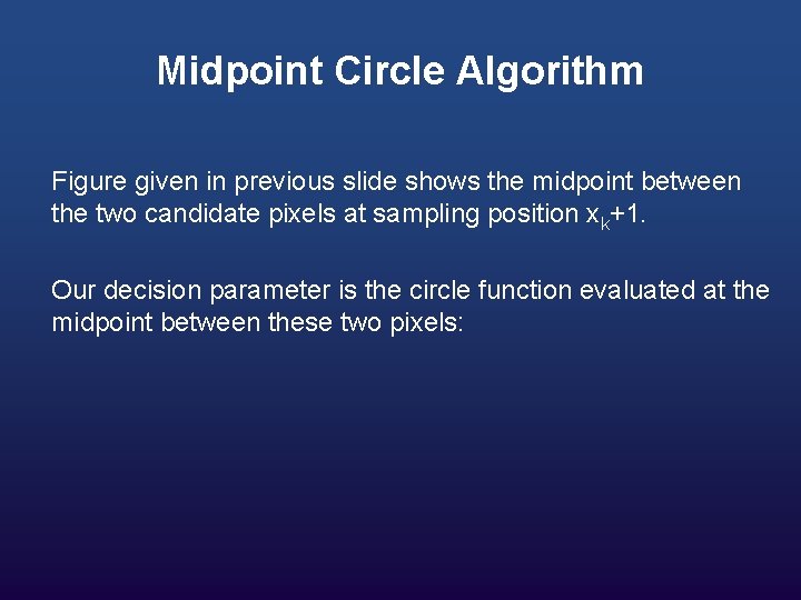 Midpoint Circle Algorithm Figure given in previous slide shows the midpoint between the two