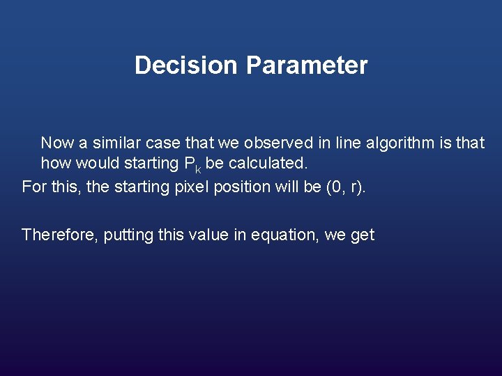Decision Parameter Now a similar case that we observed in line algorithm is that