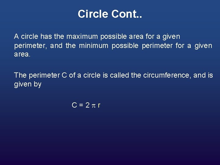 Circle Cont. . A circle has the maximum possible area for a given perimeter,