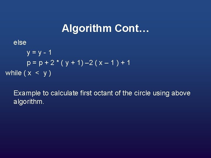 Algorithm Cont… else y=y-1 p = p + 2 * ( y + 1)