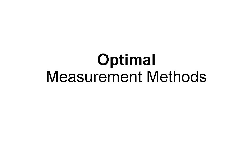 Optimal Measurement Methods 