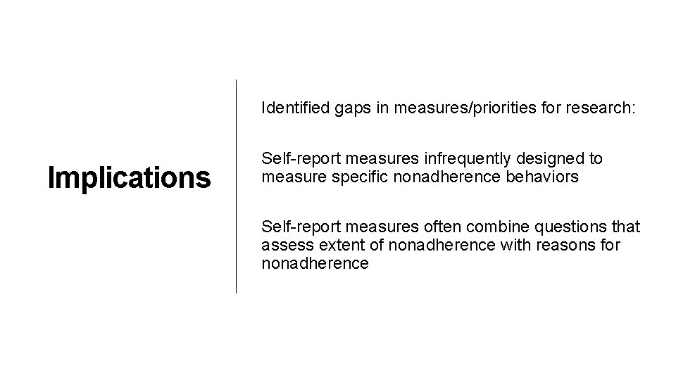 Identified gaps in measures/priorities for research: Implications Self-report measures infrequently designed to measure specific