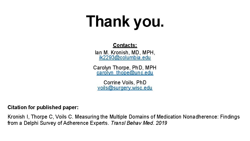 Thank you. Contacts: Ian M. Kronish, MD, MPH, ik 2293@columbia. edu Carolyn Thorpe, Ph.