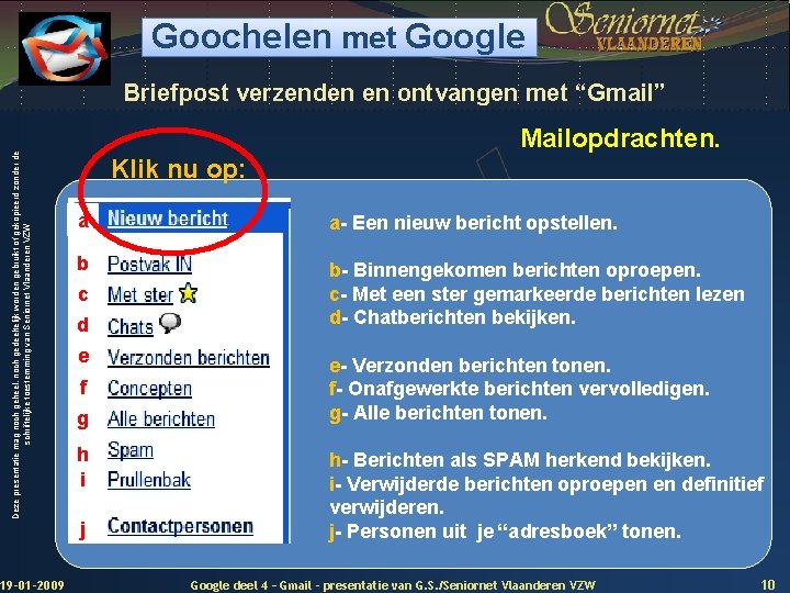 Goochelen met Google Deze presentatie mag noch geheel, noch gedeeltelijk worden gebruikt of gekopieerd