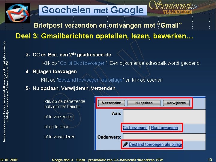 Goochelen met Google Briefpost verzenden en ontvangen met “Gmail” Deze presentatie mag noch geheel,