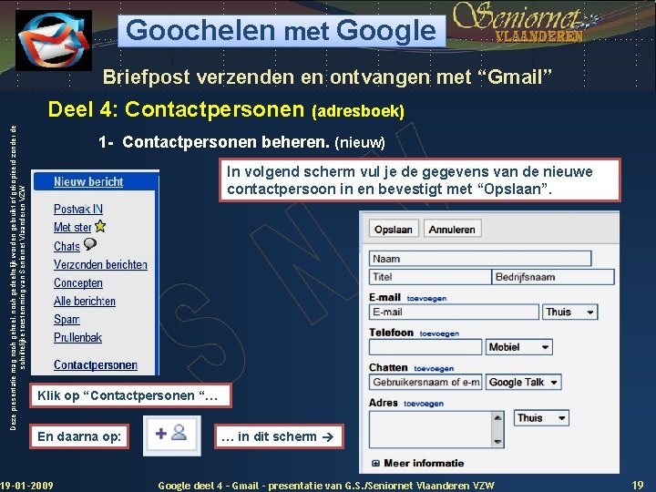 Goochelen met Google Briefpost verzenden en ontvangen met “Gmail” Deze presentatie mag noch geheel,