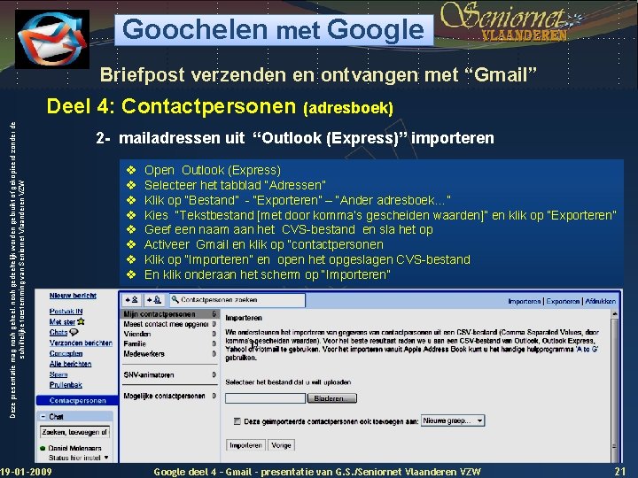 Goochelen met Google Briefpost verzenden en ontvangen met “Gmail” Deze presentatie mag noch geheel,