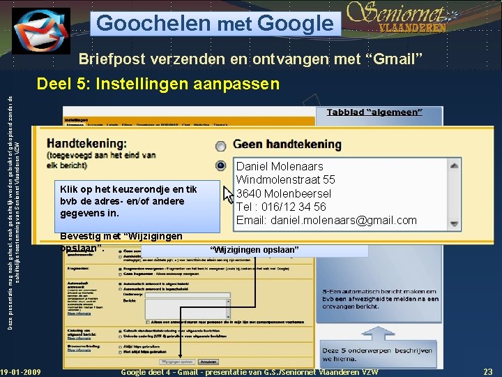 Goochelen met Google Briefpost verzenden en ontvangen met “Gmail” Deze presentatie mag noch geheel,