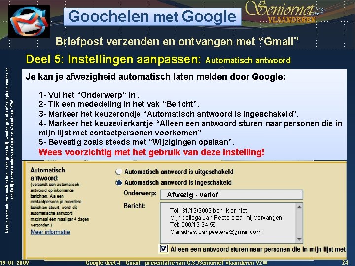 Goochelen met Google Briefpost verzenden en ontvangen met “Gmail” Deze presentatie mag noch geheel,