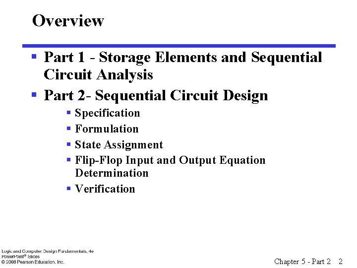 Overview § Part 1 - Storage Elements and Sequential Circuit Analysis § Part 2