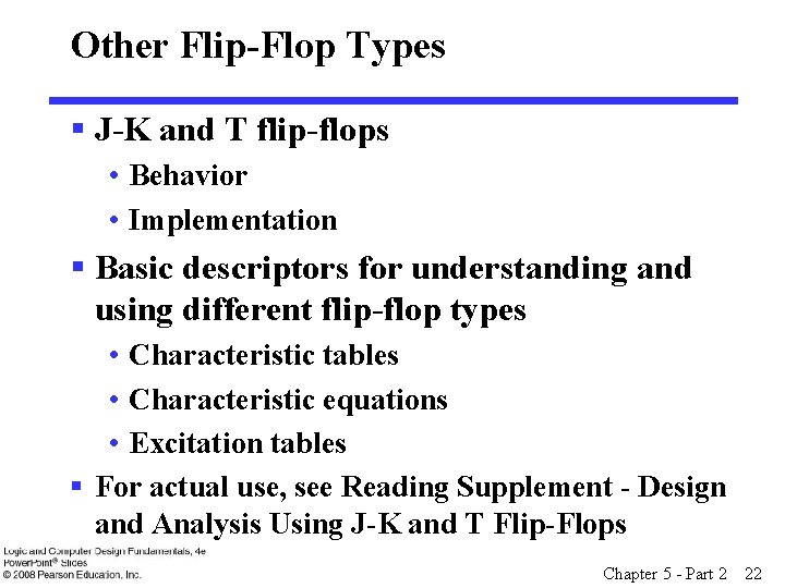 Other Flip-Flop Types § J-K and T flip-flops • Behavior • Implementation § Basic