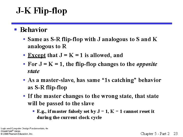 J-K Flip-flop § Behavior • Same as S-R flip-flop with J analogous to S