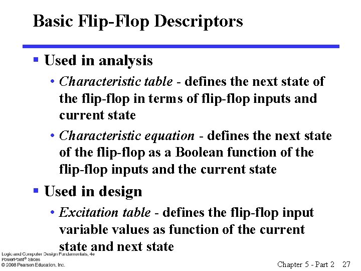 Basic Flip-Flop Descriptors § Used in analysis • Characteristic table - defines the next